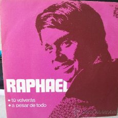 Discos de vinilo: SINGLE RAPHAEL, TÚ VOLVERÁS / A PESAR DE TODO, AÑO 1970, EDICIÓN ESPECIAL PARA PRODUCTOS M.G.