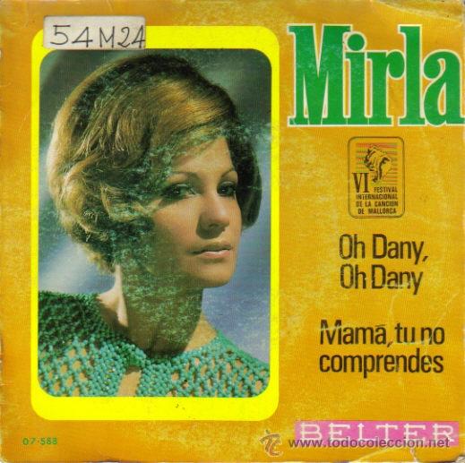 Disques de vinyle: MIRLA-OH DANY, OH DANY + MAMA, TU NO COMPRENDES SINGLE 1969 SPAIN