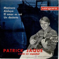Discos de vinilo: PATRICK JAQUE - EN ESPAÑOL - UN DESIERTO - EL AMOR ES ASÍ - ALELUYA - EP SPAIN - 1963 - VG++ / VG+. Lote 30617027