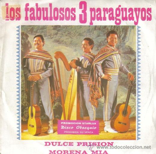 Disques de vinyle: LOS FABULOSOS 3 PARAGUAYOS-DULCE PRISION + MORENA MIA SINGLE 1975 PROMOCIONAL SPAIN