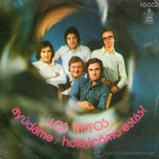 Discos de vinilo: LOS MITOS - SINGLE VINILO 7’’ - AYÚDAME + HOLA ¿CÓMO ESTÁS? - HISPAVOX 1972