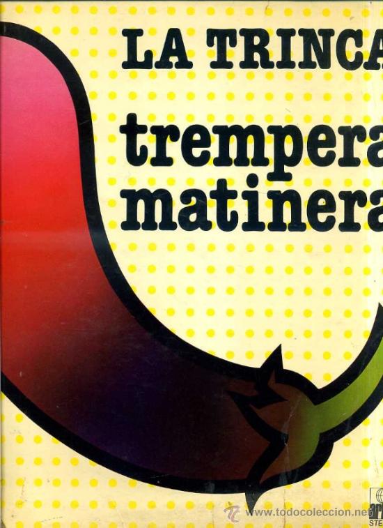 Discos de vinilo: LA TRINCA : TREMPERA MATINERA (ARIOLA, 1977) - Foto 1