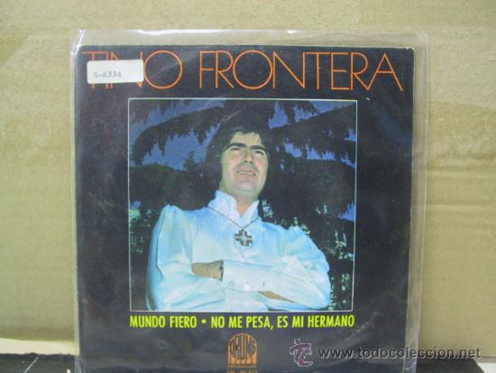 Disques de vinyle: TINO FRONTERA - MUNDO FIERO / NO ME PESA ES MI HERMANO - DRUMS 1970