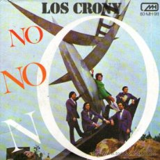 Discos de vinilo: LOS CRONY - SINGLE VINILO 7” - EDITADO EN ESPAÑA - NO, NO, NO + JUNTOS LOS DOS - MH 1972