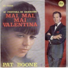 Discos de vinilo: PAT BOONE - 16 FESTIVAL CANZONE ITALIANA DE SAN REMO - MAI, MAI VALENTINA + 1 - SINGLE EX / EX. Lote 31420918