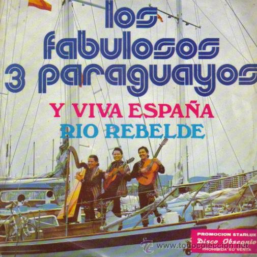 Disques de vinyle: LOS FABULOSOS 3 PARAGUAYOS-Y VIVA ESPA&Ntilde;A + RIO REBELDE SINGLE VINILO 1973 SPAIN