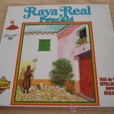 Discos de vinilo: RAYA REAL PA'NCALÁ, MAS DE 40 SEVILLANAS PARA BAILAR.. Lote 31619833