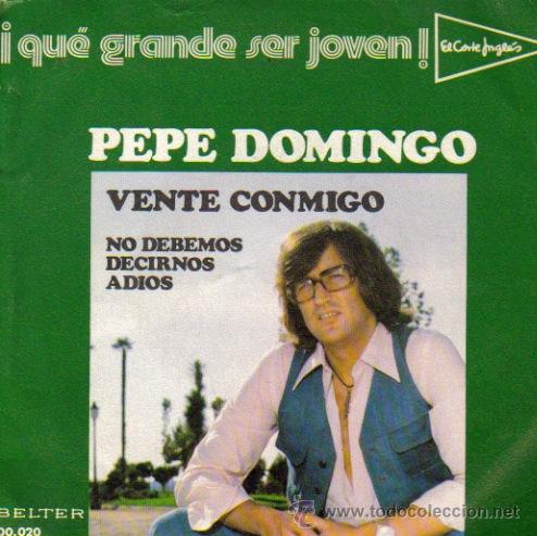 Disques de vinyle: PEPE DOMINGO-VENTE CONMIGO + NO DEBES DECIRNOS ADIOS SINGLE VINILO 1975 SPAIN