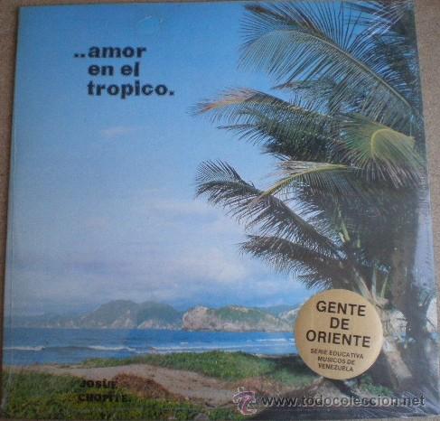 Dischi in vinile: JOSUE CHOPITE -Amor en el tropico -LP VENEZOLANO NSA 197? //NUEVO-PRECINTADO// BOLERO
