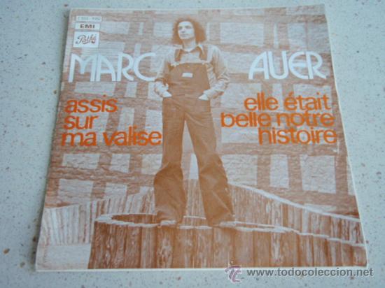 Vinyl records: MARC AUER  ( ASSIS SUR MA VALISE - ELLE ETAIT BELLE NOTRE HISTOIRE )  1972-FRANCE  SINGLE45  PATH&Eacute;
