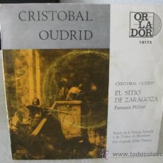 Discos de vinilo: SINGLE CRISTOBAL OUDRID, EL SITIO DE ZARAGOZA, FANTASÍA MILITAR, AÑO 1970