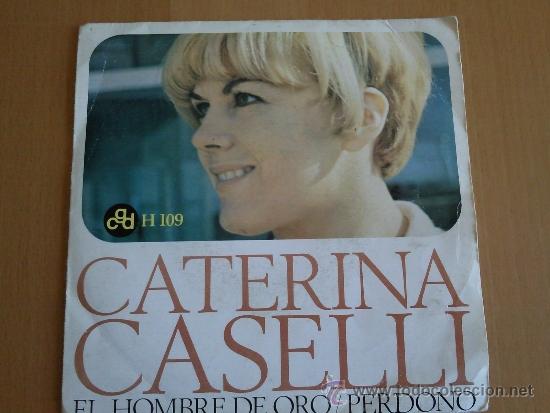 Discos de vinilo: CATERINA CASELLI - EL HOMBRE DE ORO / PERDONO 1966 SINGLE - Foto 1