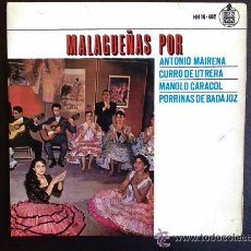 Discos de vinilo: MALAGUEÑAS POR ANTONIO MAIRENA, CURRO DE UTRERA, MANOLO CARACOL, PORRINAS DE BADAJOZ - EP. Lote 32712583
