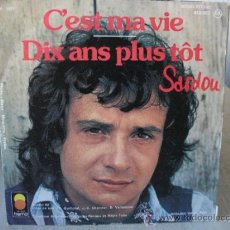 Discos de vinilo: SINGLE DE MICHEL SARDOU, DIX ANS PLUS TÔT / C´EST MA VIE, AÑO 1977 EDICIÓN FRANCESA