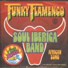 Discos de vinilo: SINGLE SOUL IBERICA BAND : FUNKY FLAMENCO (WHEN PHILLY GOES TO BARCELONA) + AFRICAN SONG 