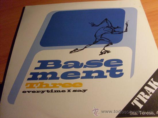 Discos de vinilo: BASEMENT THREE ( EVERYTIME I SAY) 12 INCH MAXI (B-28) - Foto 1
