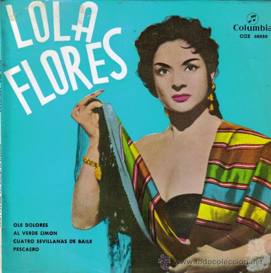 Discos de vinilo: LOLA FLORES-OLE DOLORES + AL VERDE LIMON + CUATRO SEVILLANAS DE BAILE + PESCAERO EP VINILO1963 SPAIN