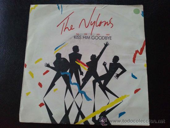 Discos de vinilo: THE NYLONS, KISS HIM GOODBYE - SINGLE DE VINILO - Foto 1