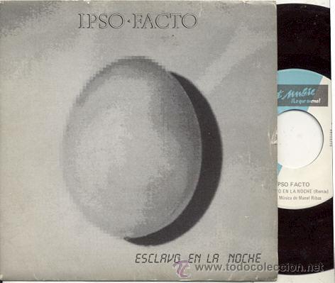 Disques de vinyle: SINGLE 45 RPM / IPSO FACTO / ESCLAVO EN LA NOCHE // EDITADO POR FUT MUSIC
