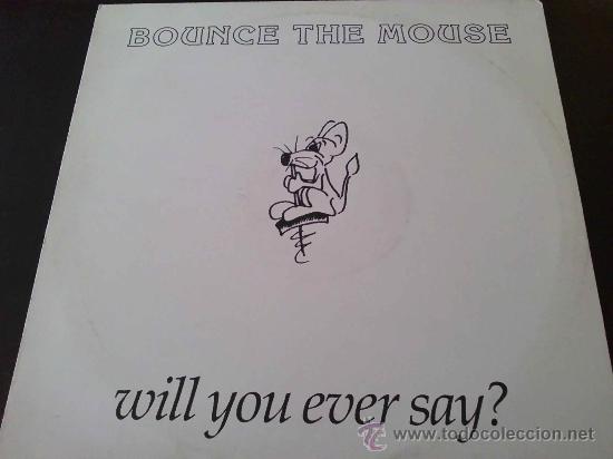 Discos de vinilo: BOUNCE THE MOUSE, WILL YOU EVER SAY? - MAXI SINGLE 3 TEMAS - Foto 1