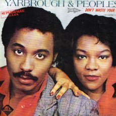 Discos de vinilo: YARBROUGH & PEOPLES - DON'T WASTE YOUR TIME (2 VERSIONES) - MAXISINGLE 1984