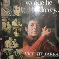 Discos de vinilo: VICENTE PARRA - YO QUE HE SIDO REY - ORIGINAL ESPAÑA - DIRESA 1973 - ESTEREO -. Lote 34065233