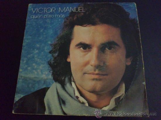 Discos de vinilo: V&Iacute;CTOR MANUEL, QUI&Eacute;N PUSO M&Aacute;S - SINGLE - Foto 1