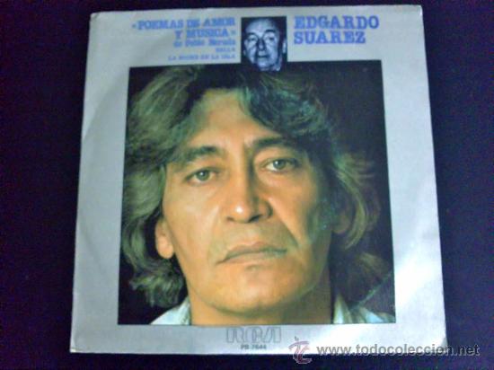 Disques de vinyle: EDGARDO SU&Aacute;REZ, POEMAS DE AMOR Y M&Uacute;SICA DE PABLO NERUDA. BELLA, LA NOCHE EN LA ISLA. SINGLE PROMO