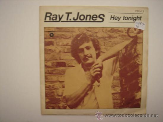 Discos de vinilo: Ray T. Jones &rdquo;Hey tonight&rdquo; - Foto 1