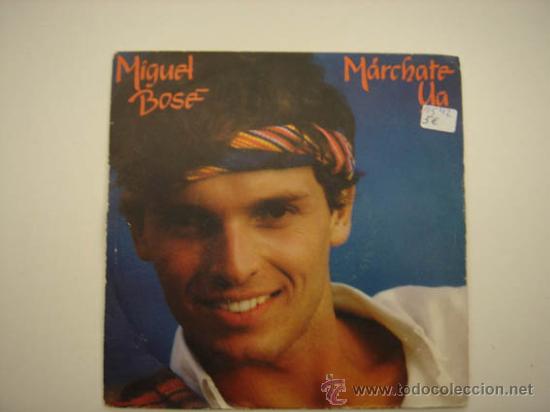 Discos de vinilo: Single Miguel Bos&eacute;, Marchate ya - Foto 1