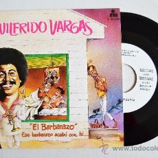 Discos de vinilo: WILFRIDO VARGAS - EL BARBARAZO/EL HOMBRE DIVERTIDO -PROMO- ¡¡NUEVO!! (ARIOLA SINGLE 1985) ESPAÑA