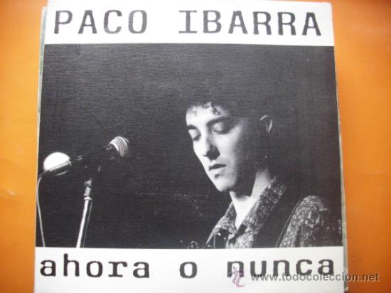 Disques de vinyle: PACO IBARRA-AHORA O NUNCA SINGLE 1990 SPAIN TROYA PEPETO