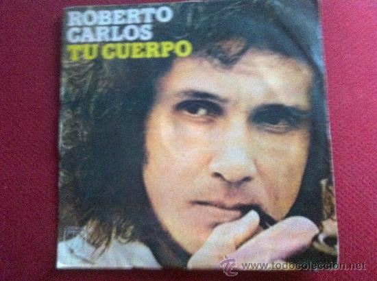 Discos de vinilo: 7&rdquo; SINGLE-ROBERTO CARLOS-TU CUERPO - Foto 1