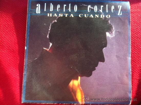 Discos de vinilo: 7&rdquo;SINGLE - ALBERTO CORTEZ - HASTA CUANDO - Foto 1