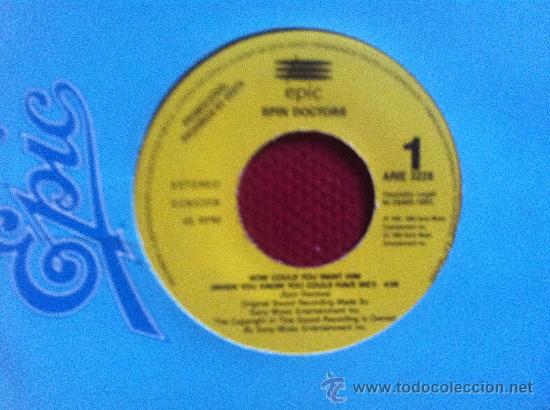 Discos de vinilo: 7&rdquo; SINGLE - SPIN DOCTORS - HOW COULD YOU WANT HIM - Foto 1