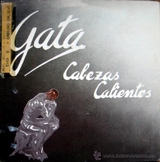 GATA. CABEZAS CALIENTES / ENTRE TU Y YO. SINGLE 1985 (Música - Discos - Singles Vinilo - Grupos Españoles de los 70 y 80)