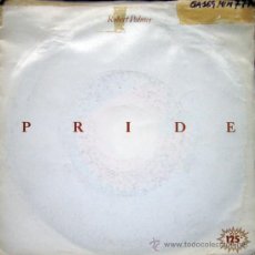 Discos de vinilo: ROBERT PALMER. PRIDE/PRIDE INSTRUMENTAL. SINGLE 1982 ISLAND. Lote 34856355