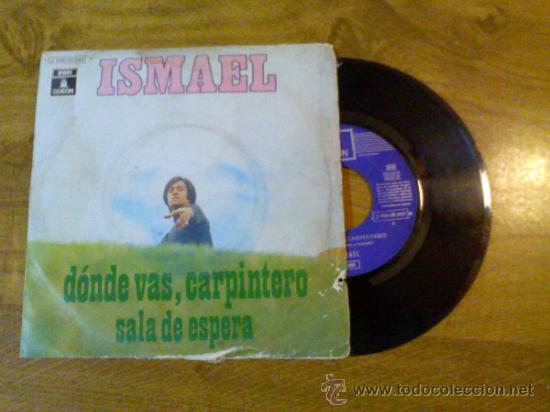 Discos de vinilo: ISMAEL.. DONDE VAS, CARPINTERO..SALA DE ESPERA. - Foto 1