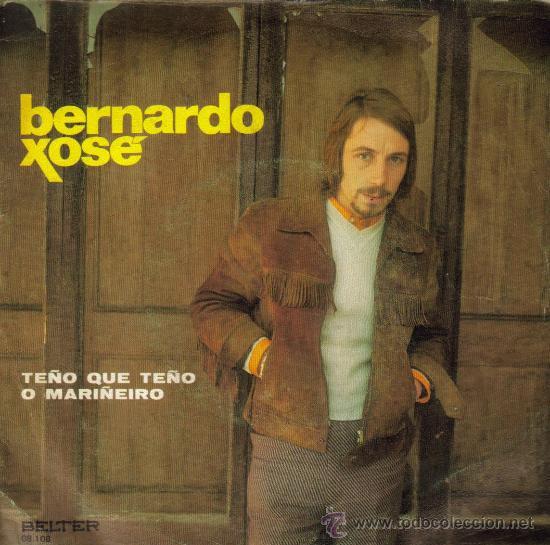 Vinyl records: BERNARDO XOSE-TE&Ntilde;O QUE TE&Ntilde;O + O MARI&Ntilde;EIRO SINGLE 1972 SPAIN