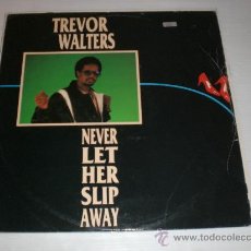 Discos de vinilo: TREVOR WALTERS, NEVER LET HER SLIP AWAY, MAXI POLYDOR UK 1984