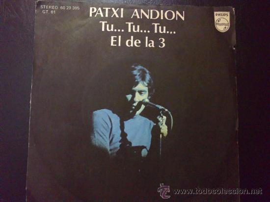 Discos de vinilo: PATXI ANDI&Oacute;N, T&Uacute; T&Uacute; T&Uacute; EL DE LA 3 - SINGLE - Foto 1