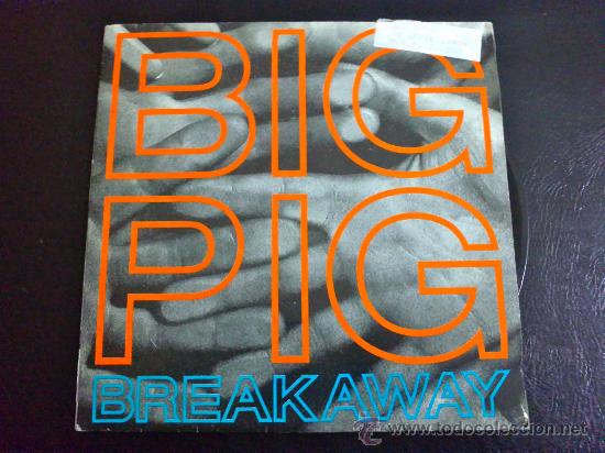 Discos de vinilo: BIG PIG, BREAK AWAY - SINGLE DE VINILO - Foto 1