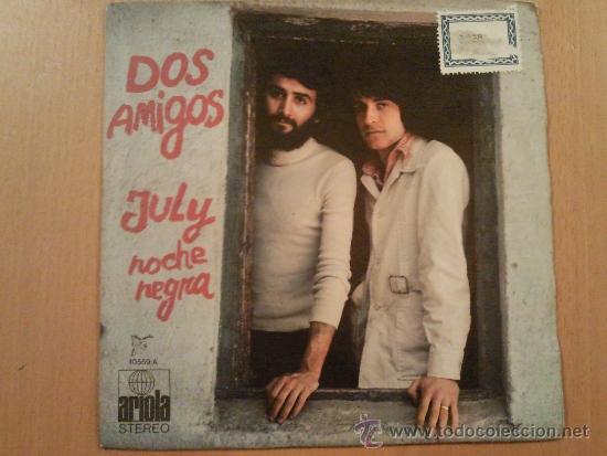 Discos de vinilo: DOS AMIGOS . JULY . NOCHE NEGRA . SINGLE - Foto 1