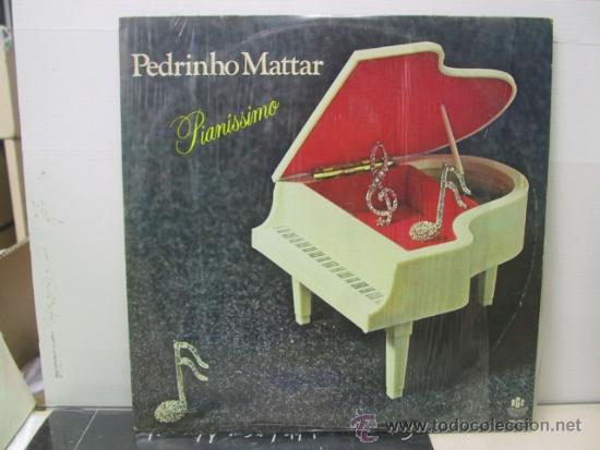 Discos de vinil: PEDRINHO MATTAR - PIANISSIMO - ORIGINAL BRASIL - RGE 1983