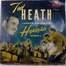 Discos de vinilo: TED HEATH. “LONDON PALADIUM HIGHLIGHTS 2”: AFTER YOU’VE GONE/ THE ANGELS/ CRAZY RHYTHM DECCA, UK1961. Lote 35383494