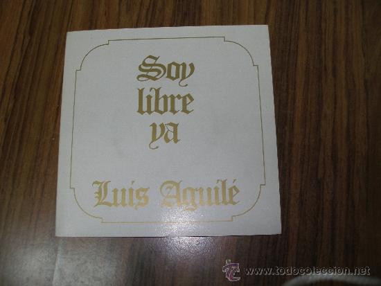 Discos de vinilo: Luis Aguil&eacute; - Soy libre ya - Foto 1