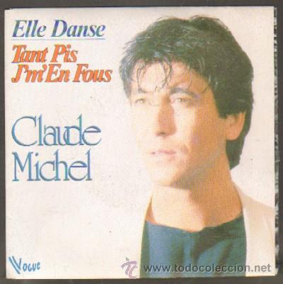 Discos de vinilo: SINGLE. CLAUDE MICHEL ELLE DANSE, TANT PIS J' M' EN FOUS SG-320