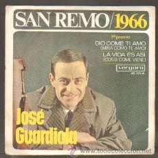 Discos de vinilo: SINGLE. SAN REMO 1966. JOSE GUARDIOLA. DIO COME TI AMO, LA VIDA ES ASI RF-6288