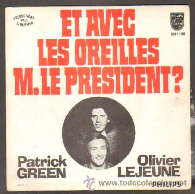 Discos de vinilo: SINGLE. P. GREEN, OLIVIER LEJEUNE VALY ET GROS MITTET, ET AVEC LES OREILLES M. LE PRESIDENT? SG-455