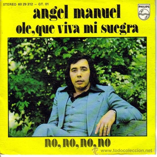 Disques de vinyle: ANGEL MANUEL-OLE, QUE VIVA MI SUEGRA + NO, NO, NO, NO SINGLE 1975 SPAIN